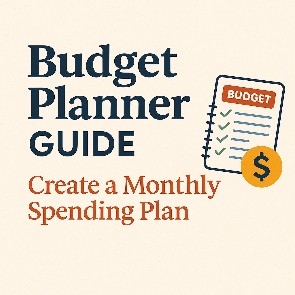 Budget Planner Guide: How to Create a Monthly Spending Plan